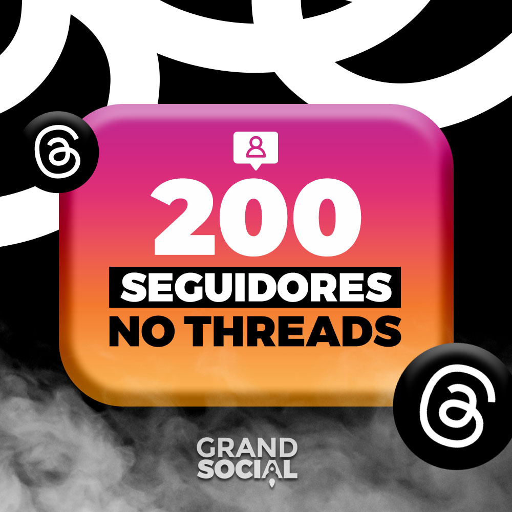 200 Seguidores Threads GrandSocial