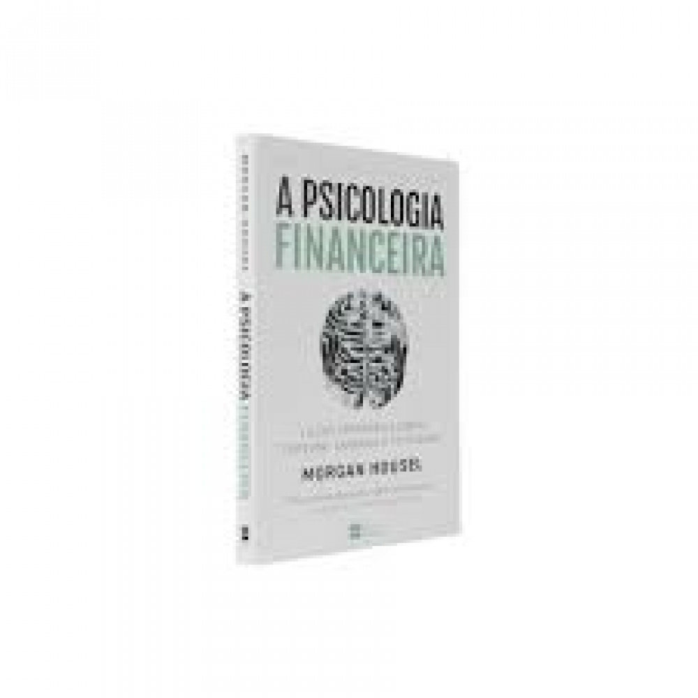 Psicologia Financeira Morgan Housel Livraria Do Saber