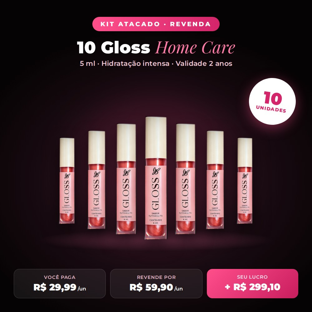 Kit Atacado 10 Gloss Home Care