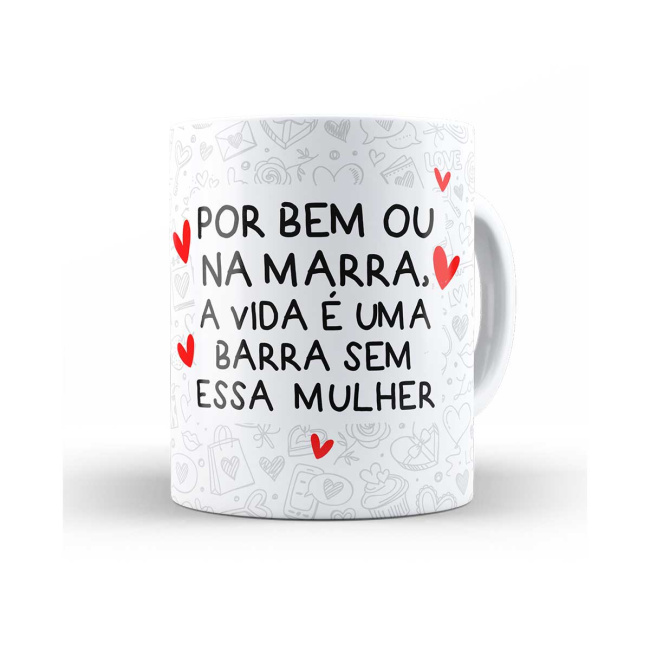 Caneca Flork por bem ou na marra a vida é uma barra sem essa mulher