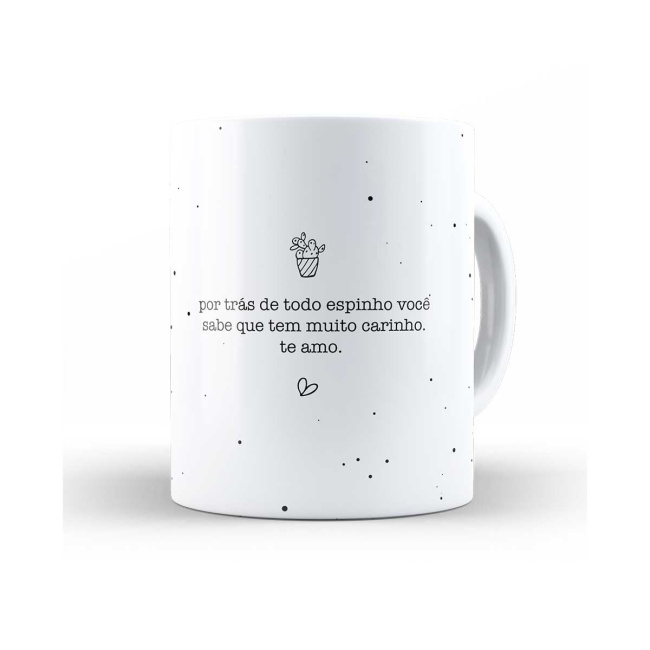 Caneca por tras de todo espinho você sabe que tem muito carinho. te amo