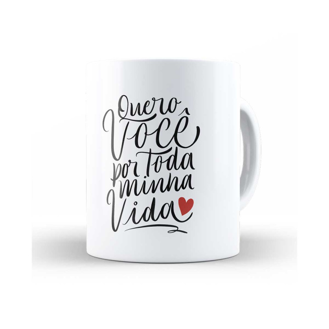 Caneca quero você por toda minha vida