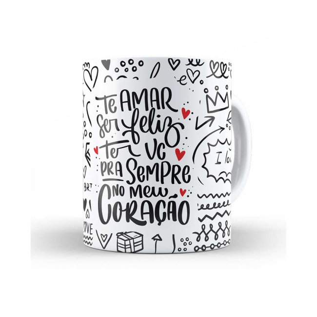 Caneca te amar, ser feliz, ter você pra sempre no meu coração