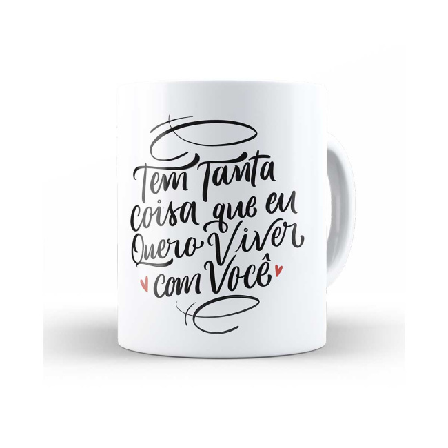 Caneca tem tanta coisa que quero viver com você