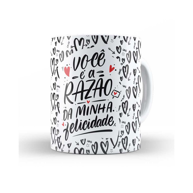 Caneca você é a razão da minha felicidade