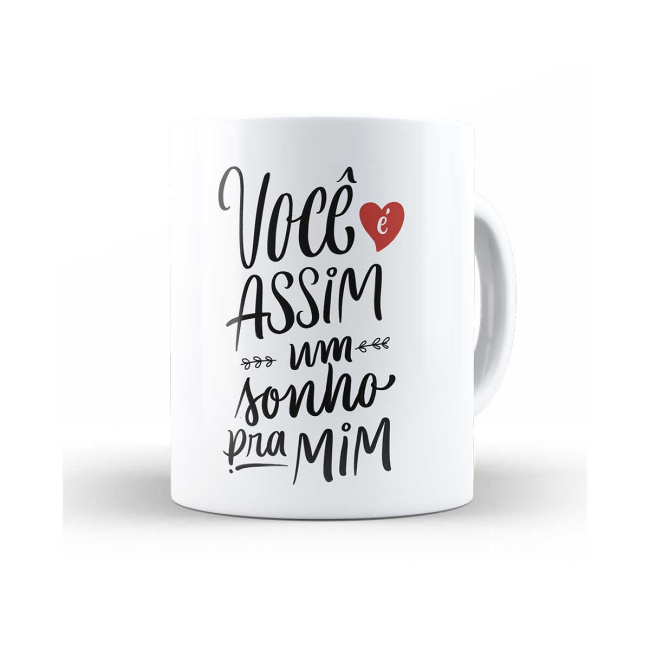 Caneca você é asso um sonho pra mim
