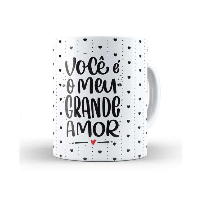Caneca você é o meu grande amor