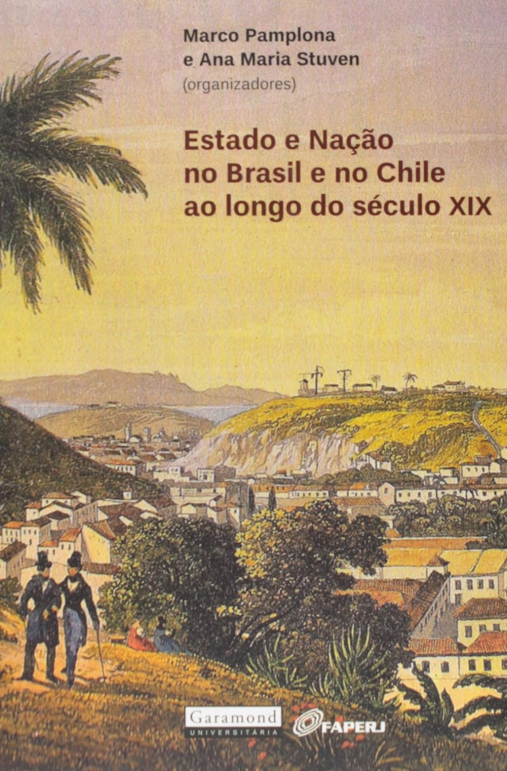 Estado e Nação no Brasil e no Chile ao Longo do Século XIX - Garamond