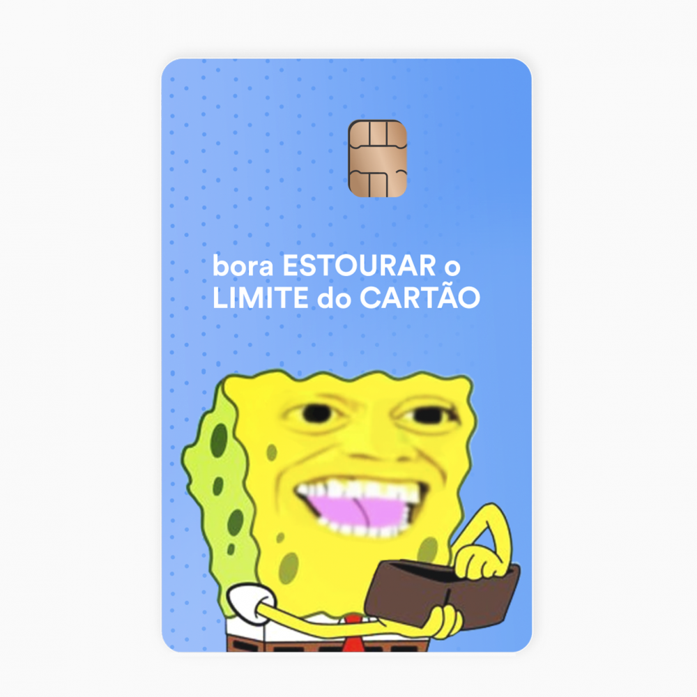MEME: BORA ESTOURAR O LIMITE DO CARTÃO - Meupopcard