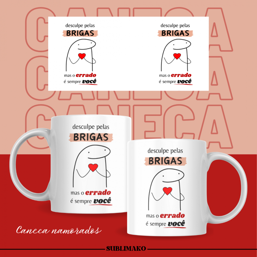 Caneca Personalizada - Desculpe pelas brigas mas o errado é sempre você