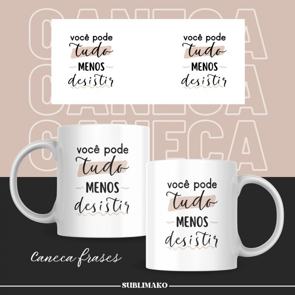 Caneca Personalizada - Você pode tudo, menos desistir | Sublimako ...