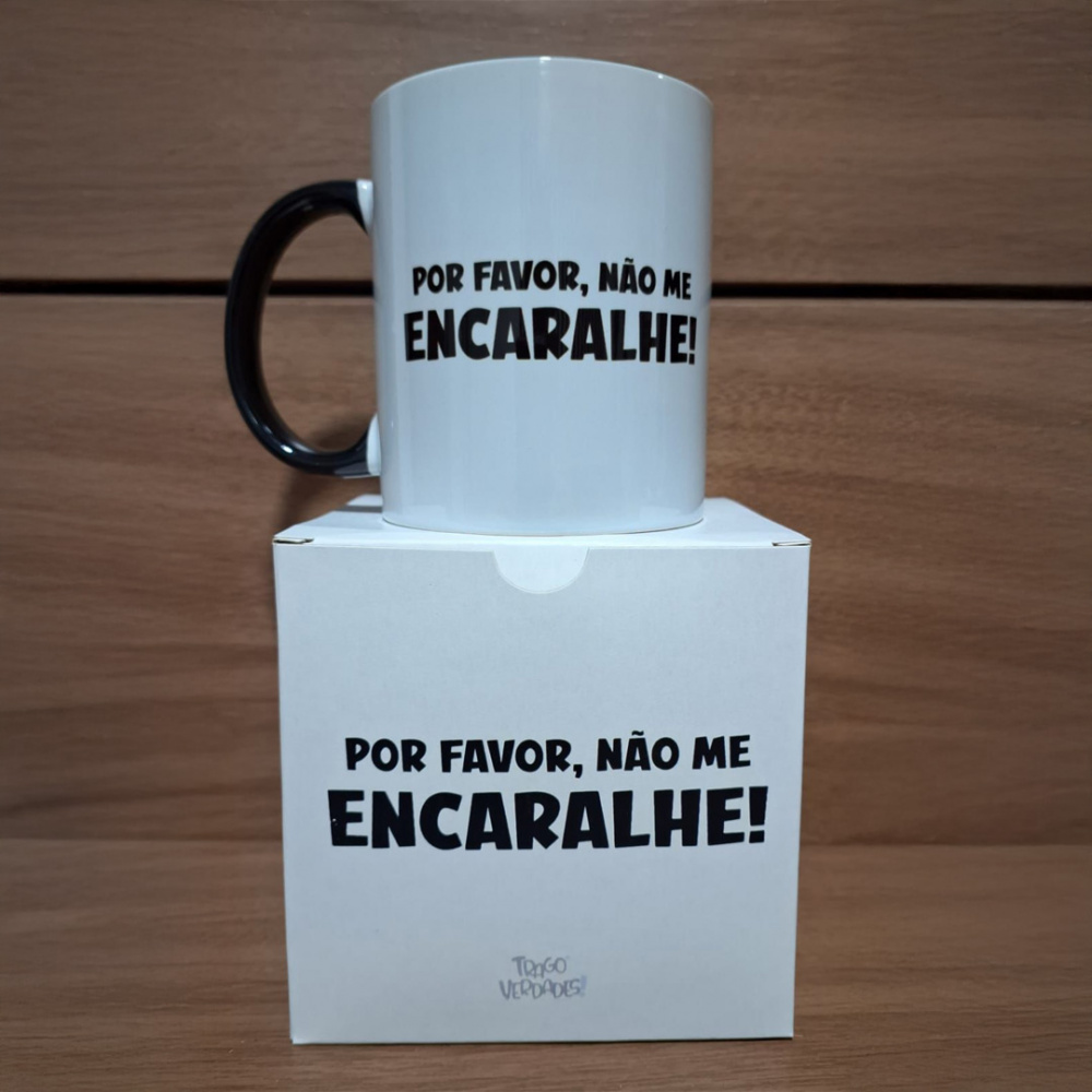 Caneca Exclusiva - Por Favor, Não Me Encaralhe! - Trago Verdades