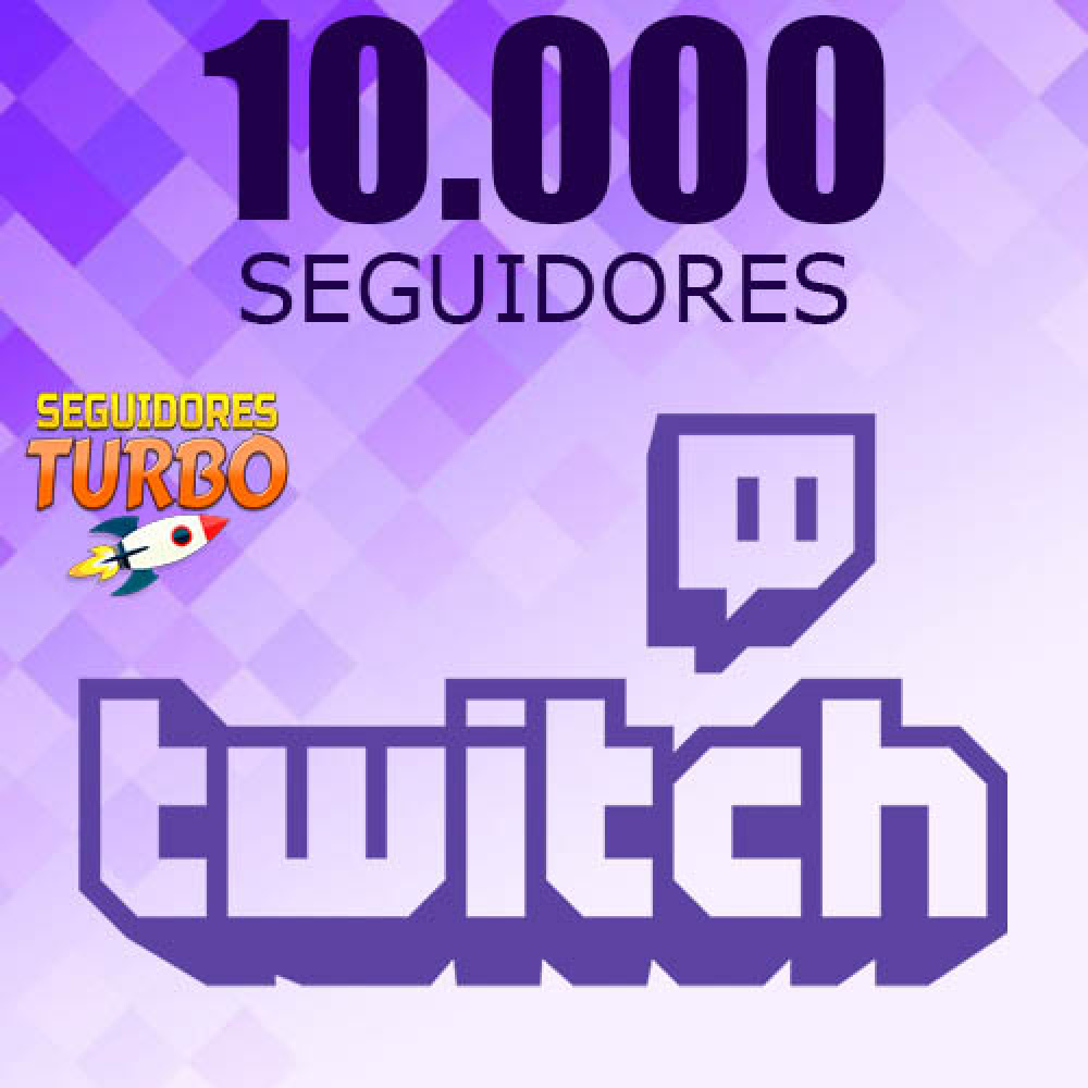 10.000 Seguidores Twitch - SeguidoresTurbo.com